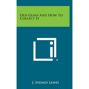 Old Glass and How to Collect It