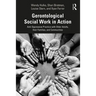 Gerontological Social Work in Action: Anti-Oppressive Practice with Older Adults, Their Families, and Communities