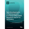 New Developments in Functional and Fractional Differential Equations and in Lie Symmetry