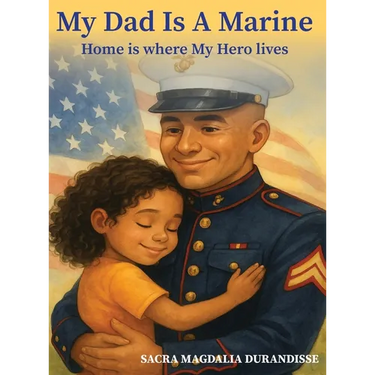 My Dad is A Marine: Home is where My Hero Lives