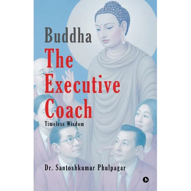 Buddha The Executive Coach: Timeless Wisdom