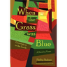 When the Grass Was Blue: Growing Up in the South