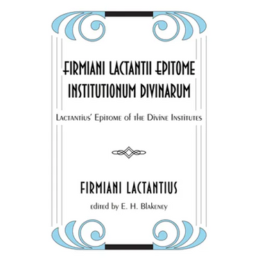 Firmiani Lactantii Epitome Institutionum Divinarum