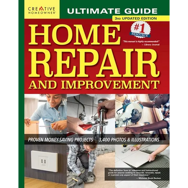 Ultimate Guide to Home Repair and Improvement, 3rd Updated Edition: Proven Money-Saving Projects; 3,400 Photos & Illustrations