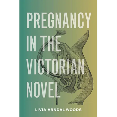 Pregnancy in the Victorian Novel