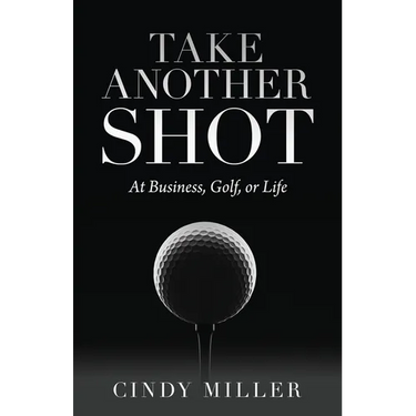 Take Another Shot: At Business, Golf, or Life.