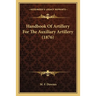 Handbook Of Artillery For The Auxiliary Artillery (1876)