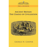 Ancient Britain: The Cradle of Civilization