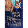 Hating the Vexing Viscount: A Regency Historical Romance