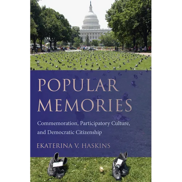 Popular Memories: Commemoration, Participatory Culture, and Democratic Citizenship
