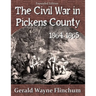 The Civil War in Pickens County 1864-1865