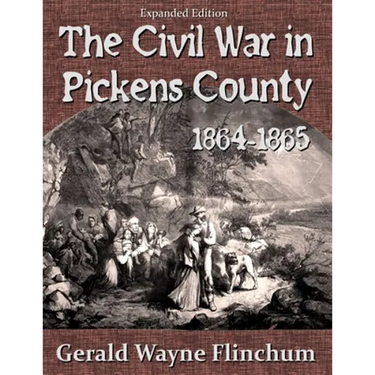 The Civil War in Pickens County 1864-1865