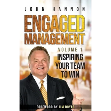 Engaged Management Volume 1: Inspiring Your Team To Win