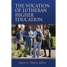 The Vocation of Lutheran Higher Education