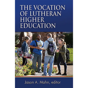 The Vocation of Lutheran Higher Education