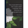 The Adsorption Of Gases And Vapors Vol IPhysical Adsorption
