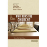 The Who Runs the Church?: 4 Views on Church Government