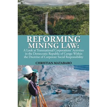 Reforming Mining Law: A Look at Transnational Corporations' Activities in the Democratic Republic of Congo Within the Doctrine of Corporate