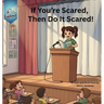 If You're Scared, Then Do It Scared!