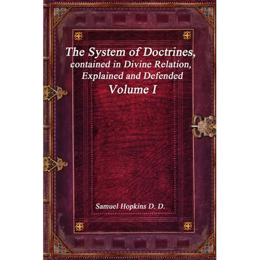 The System of Doctrines, contained in Divine Relation, Explained and Defended Volume I