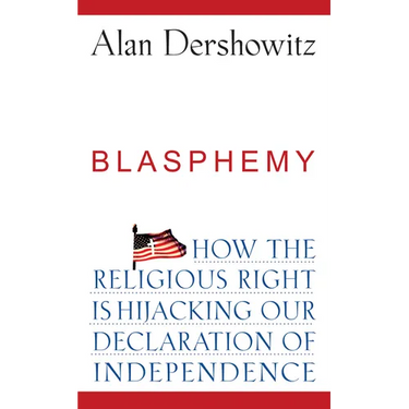 Blasphemy: How the Religious Right Is Hijacking the Declaration of Independence
