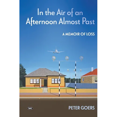 In the Air of an Afternoon Almost Past: A memoir of loss