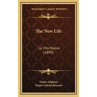 The New Life: La Vita Nuova (1899)