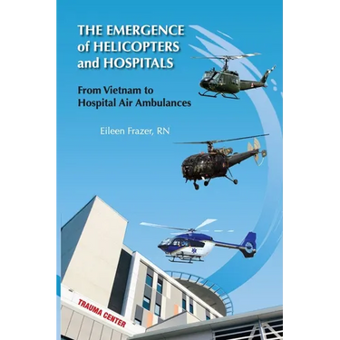 The Emergence of Helicopters and Hospitals: From Vietnam to Hospital Air Ambulances