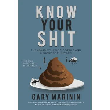 Know Your Shit: The Complete Usage, Science and History of the Word