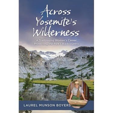 Across Yosemite's Wilderness: A Trailblazing Woman's Career Protecting the Park's Backcountry