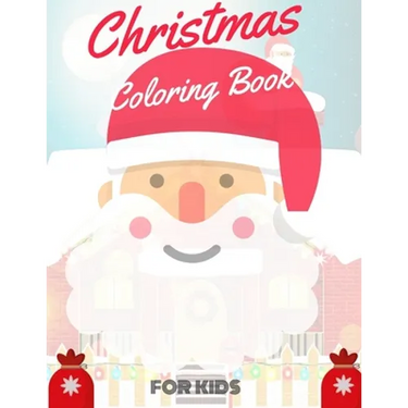 Christmas Coloring Book for Kids: coloring book for boys, girls, and kids of 2 to 8 years old