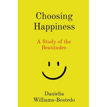 Choosing Happiness: A Study of the Beatitudes