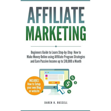 Affiliate Marketing: Beginners Guide to Learn Step-by-Step How to Make Money Online using Affiliate Program Strategies and Earn Passive Inc