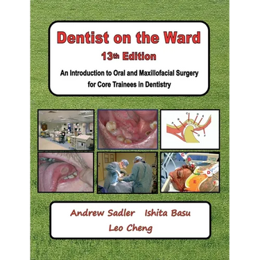 Dentist on the Ward 13th Edition: An Introduction to Oral and Maxillofacial Surgery for Core Trainees in Dentistry