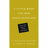A Little Book for New Bible Scholars