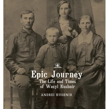 Epic Journey: The Life and Times of Wasyl Kushnir