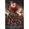 Six Scorched Roses: A Crowns of Nyaxia Short Novel