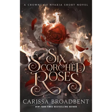 Six Scorched Roses: A Crowns of Nyaxia Short Novel