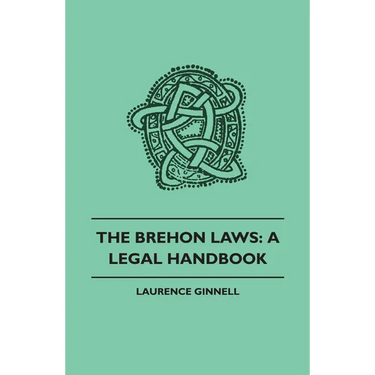 The Brehon Laws: A Legal Handbook