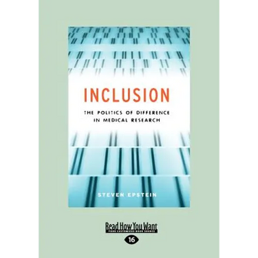 Inclusion: The Politics of Difference in Medical Research (Chicago Studies in Practices of Meaning) (Large Print 16pt)