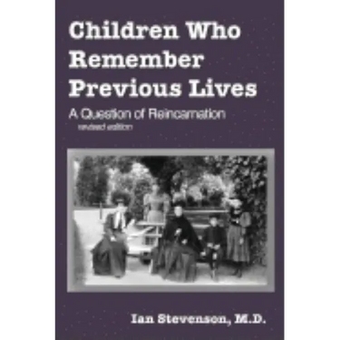 Children Who Remember Previous Lives: A Question of Reincarnation, rev. ed.