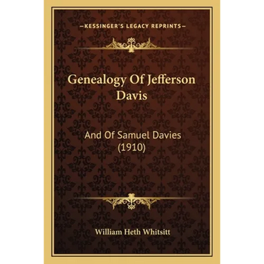 Genealogy Of Jefferson Davis: And Of Samuel Davies (1910)
