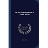 On the Interpretation of Greek Music