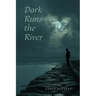 Dark Runs the River