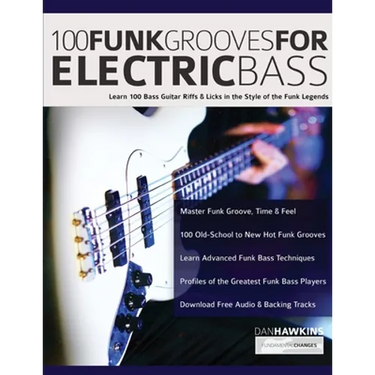 100 Funk Grooves for Electric Bass: Learn 100 Bass Guitar Riffs & Licks in the Style of the Funk Legends