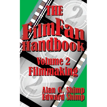 The Film Fan Handbook Volume Two: Filmmaking