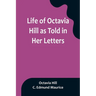 Life of Octavia Hill as Told in Her Letters