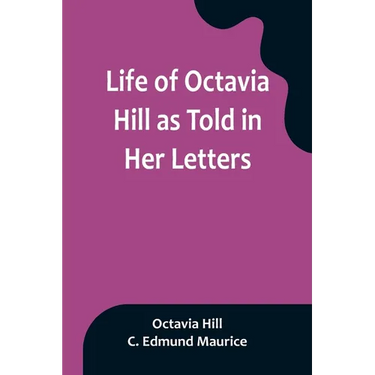 Life of Octavia Hill as Told in Her Letters
