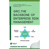 GRC, The Backbone of Enterprise Risk Management