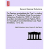 On Peat as a Substitute for Coal, Including Details of I. the Dublin Peat Commission (Alderman Purdon's), 1872.-II. Clayton's (London) Condensed-Peat